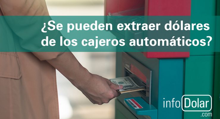 ¿Se pueden retirar dólares de un cajero automático?